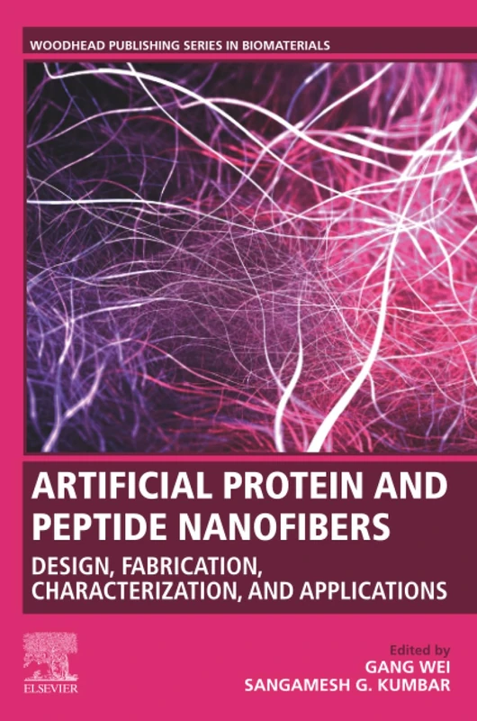 Artificial Protein and Peptide Nanofibers: Design, Fabrication, Characterization, and Applications (Woodhead Publishing Series in Biomaterials)