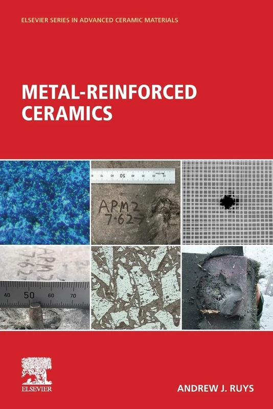 Metal-Reinforced Ceramics (Elsevier Series in Advanced Ceramic Materials)