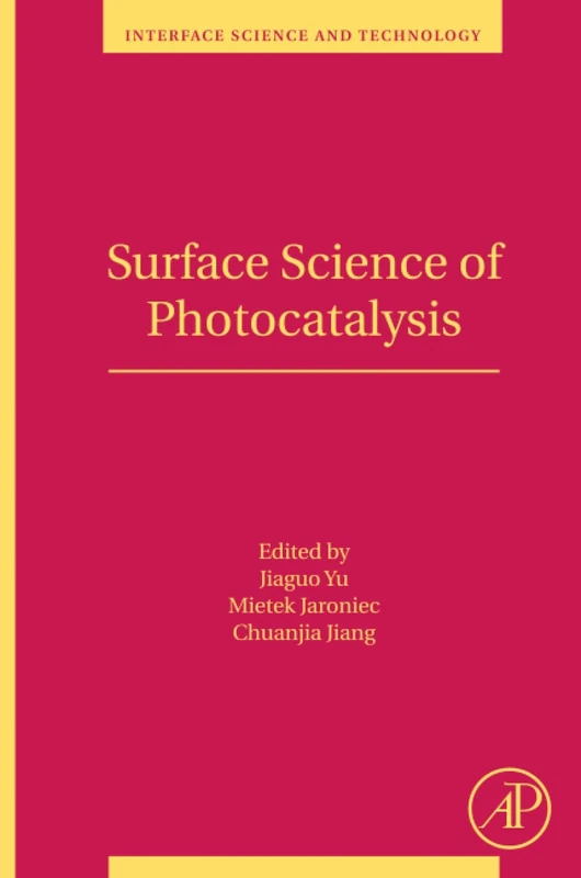 Surface Science of Photocatalysis: Volume 31 (Interface Science and Technology, Volume 31)
