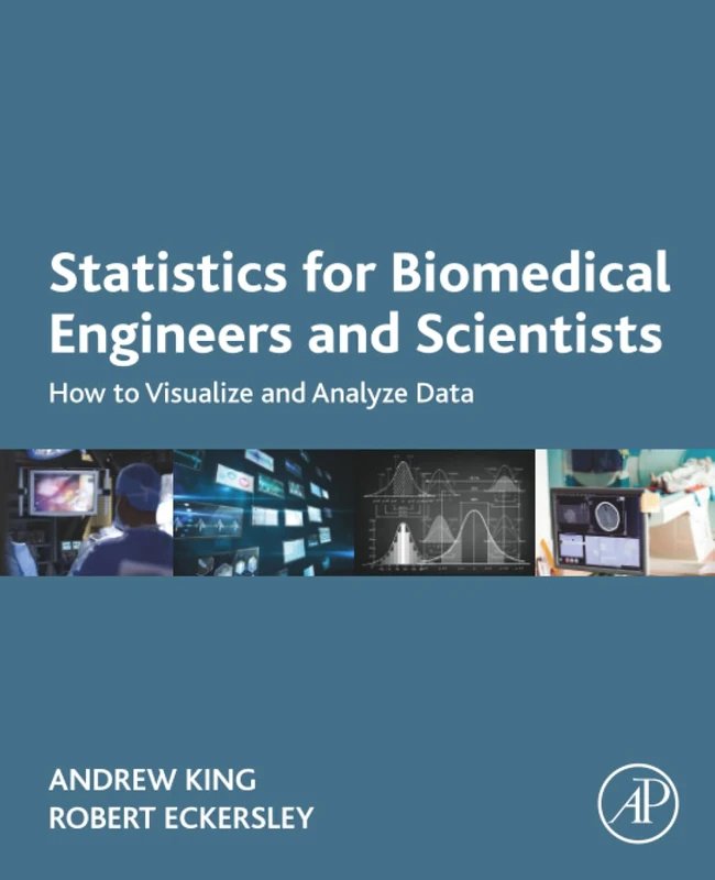 Statistics for Biomedical Engineers and Scientists: How to Visualize and Analyze Data