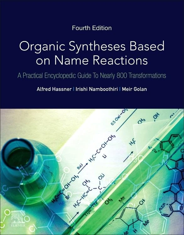 Organic Syntheses Based on Name Reactions: A Practical Encyclopedic Guide to Nearly 800 Transformations