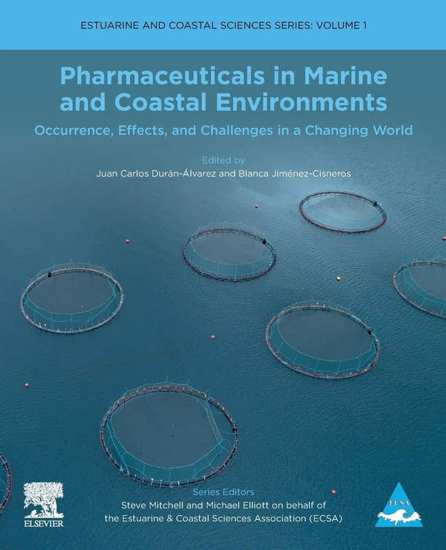 Pharmaceuticals in Marine and Coastal Environments: Occurrence, Effects, and Challenges in a Changing World: Volume 1 (Estuarine and Coastal Sciences Series, Volume 1)