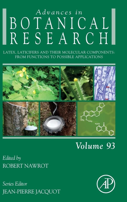 Latex, Laticifers and Their Molecular Components: From Functions to Possible Applications: Volume 93 (Advances in Botanical Research, Volume 93)