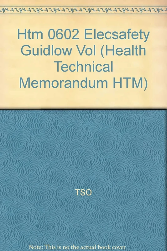 Electrical safety guidance for low voltage systems: HTM 06-02 (Health technical memorandum)