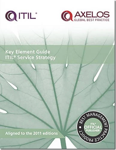 Key Element Guide: ITIL V3 Service Strategy