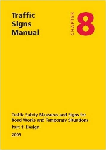 Traffic signs manual: Chapter 8: Traffic safety measures and signs for road works and temporary situations, Part 1: Design