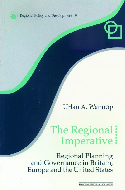 The Regional Imperative: Regional Planning and Governance in Britain, Europe and the United States: 7 (Regions and Cities)