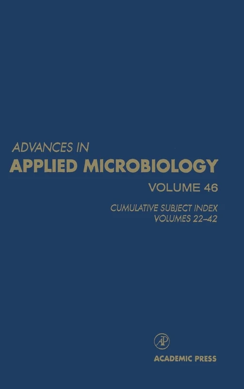 Cumulative Subject Index, Volumes 22-42: Cumulative Subject Index, for Volumes 22-42 (Advances in Applied Microbiology): Volume 46