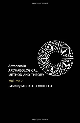 Advances in Archaeological Method and Theory (Volume 7)