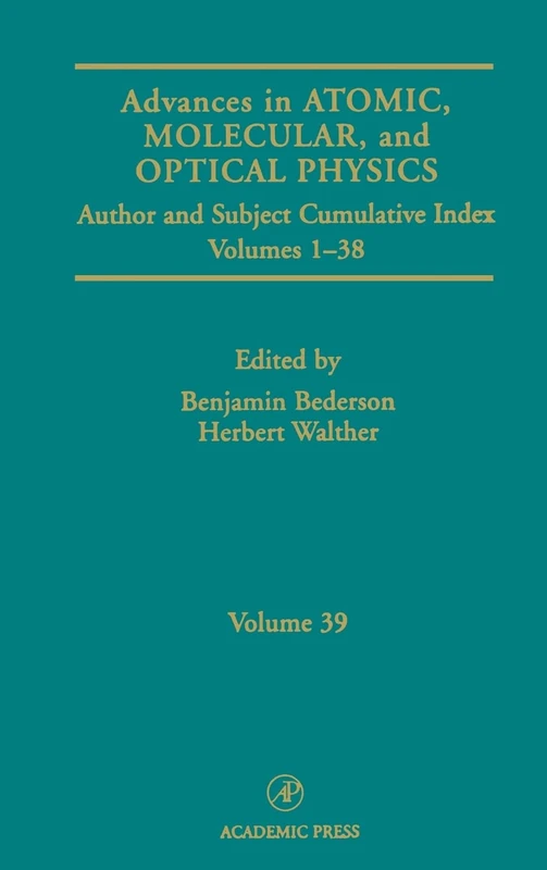 Author and Subject Cumulative Index: Subject and Author Cumulative Index: Subject and Author Cumulative Index (V. 1-24) (Advances in Atomic, Molecular, & Optical Physics): Volume 39