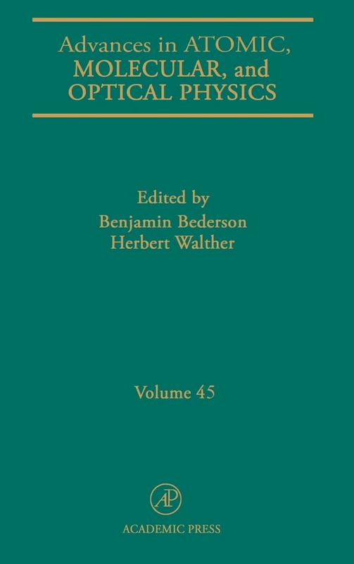 Advances in Atomic, Molecular, and Optical Physics: 45 (Advances in Atomic, Molecular, & Optical Physics): Volume 45