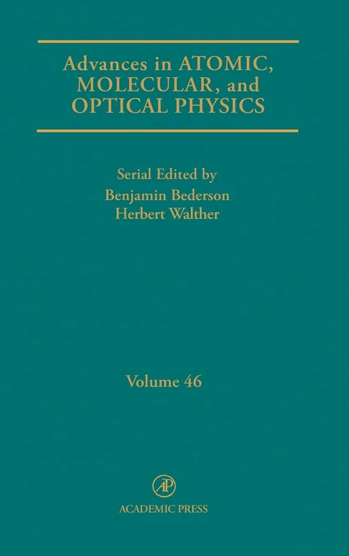 Advances in Atomic, Molecular, and Optical Physics: Vol. 46 (Advances in Atomic, Molecular, & Optical Physics): Volume 46