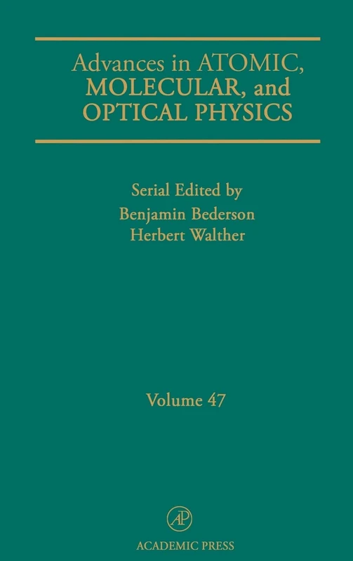 Advances in Atomic, Molecular, and Optical Physics: Vol. 47 (Advances in Atomic, Molecular, & Optical Physics): Volume 47