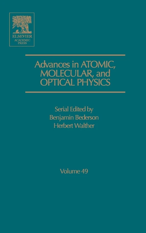 Advances in Atomic, Molecular, and Optical Physics: Vol. 49 (Advances in Atomic, Molecular, & Optical Physics): Volume 49