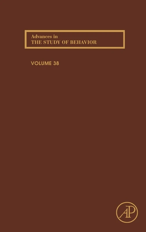 Advances in the Study of Behavior: 38: Volume 38