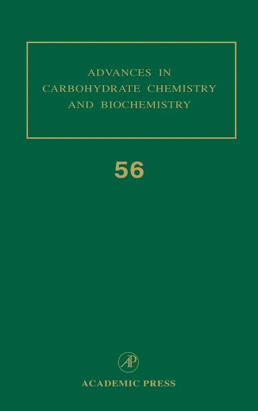Advances in Carbohydrate Chemistry and Biochemistry, Volume 56 (Advances in Carbohydrate Chemistry & Biochemistry)