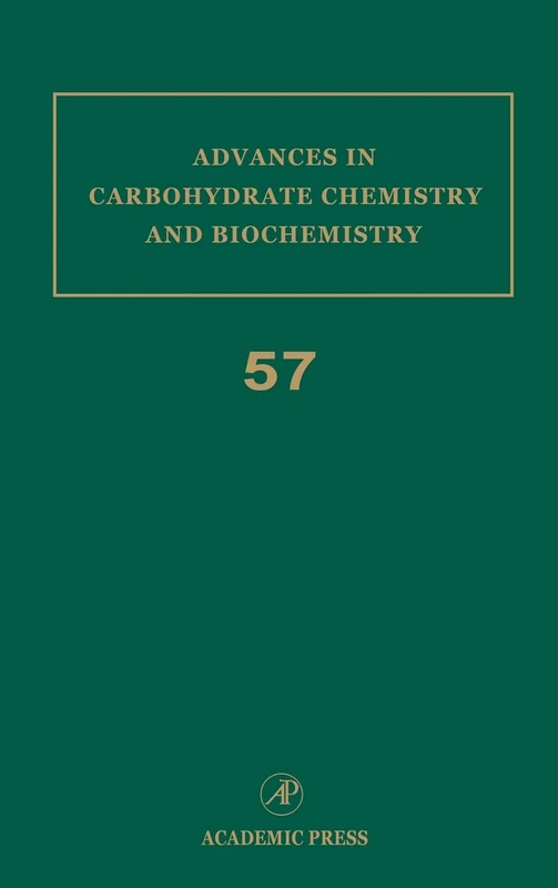 Advances in Carbohydrate Chemistry and Biochemistry: Volume 57 (Advances in Carbohydrate Chemistry & Biochemistry)
