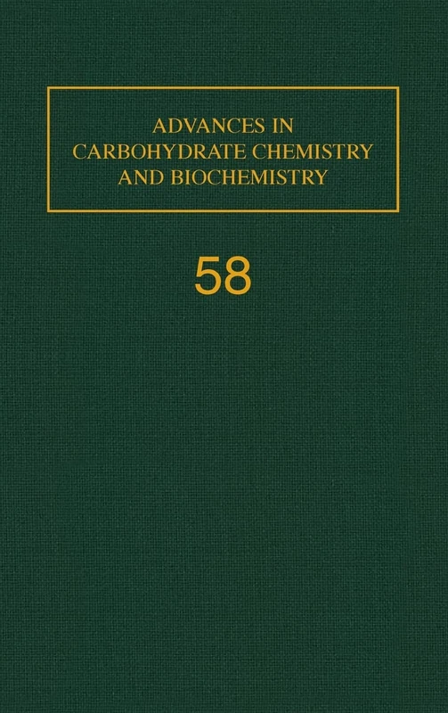 Advances in Carbohydrate Chemistry and Biochemistry: Vol. 58 (Advances in Carbohydrate Chemistry & Biochemistry): Volume 58