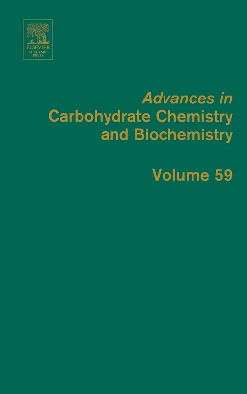 Advances in Carbohydrate Chemistry and Biochemistry: 59 (Advances in Carbohydrate Chemistry & Biochemistry): Volume 59
