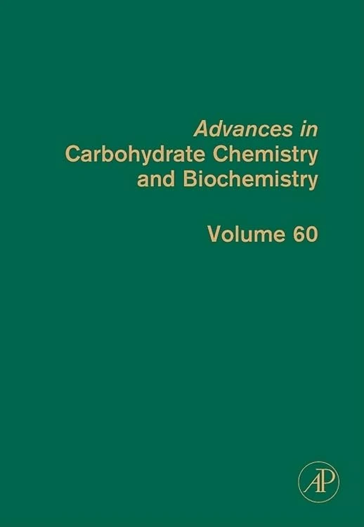 Advances in Carbohydrate Chemistry and Biochemistry: 60 (Advances in Carbohydrate Chemistry & Biochemistry): Volume 60 (Advances in Carbohydrate Chemistry and Biochemistry, Volume 60)
