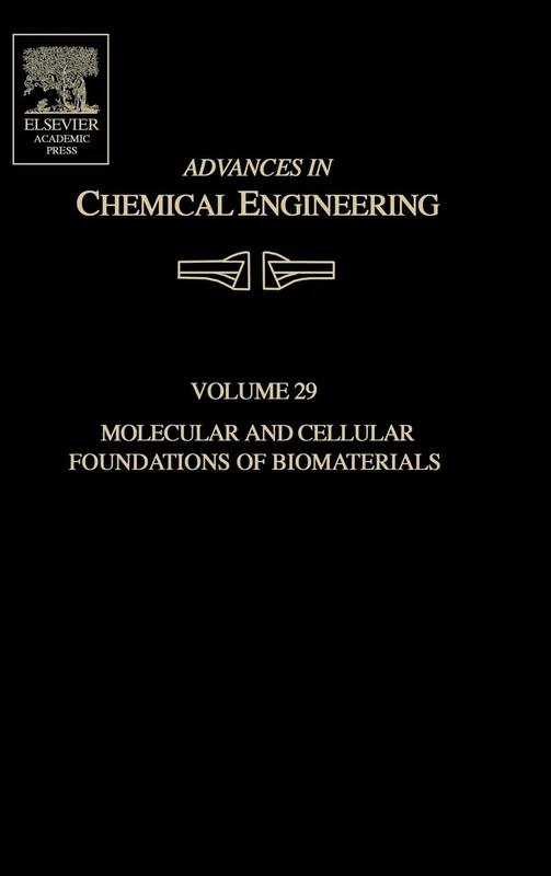 Advances in Chemical Engineering: Molecular and Cellular Foundations of Biomaterials: Volume 29