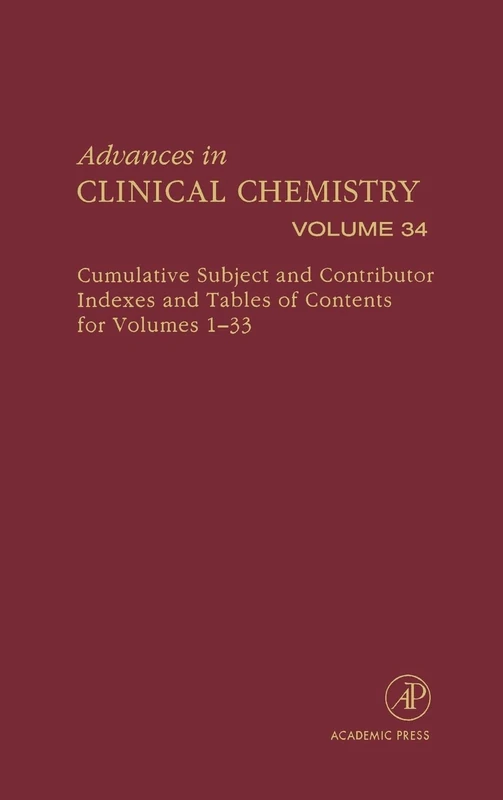 Cumulative Subject and Author Index and Table of Contents: Cumulative Subject and Author Indexes and Tables of Contents for Volumes 1-33: v. 34 (Advances in Clinical Chemistry): Volume 34 - Image 1