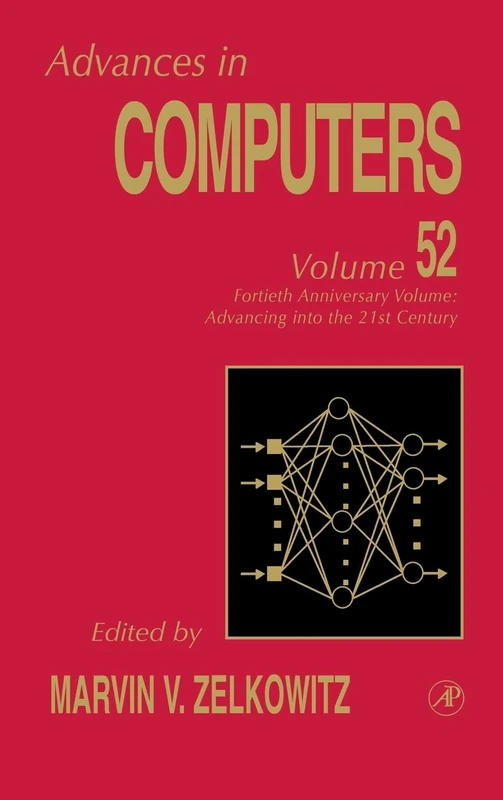 40th Anniversary Volume: Advancing Into the 21st Century (Advances in Computers): Volume 52