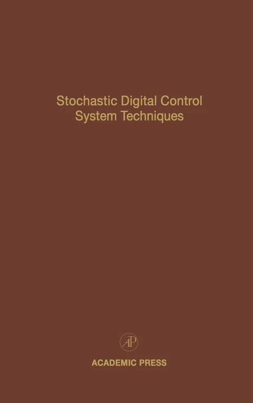 Stochastic Digital Control System Techniques: Advances in Theory and Applications: v. 76 (Control and Dynamic Systems): Volume 76
