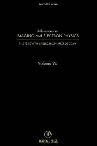 The Growth of Electron Microscopy (Volume 96) (Advances in Imaging and Electron Physics, Volume 96)