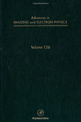 Advances in Imaging and Electron Physics (Volume 126)