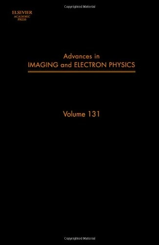 Advances in Imaging and Electron Physics (Volume 131)