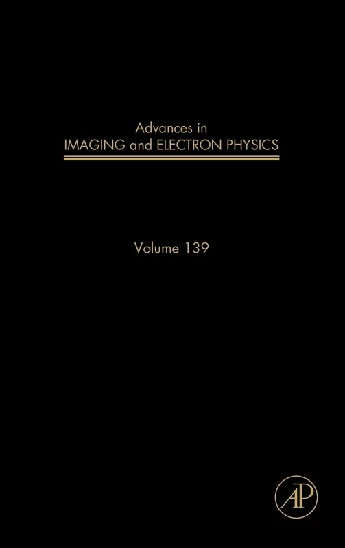 Advances in Imaging and Electron Physics: 139: Volume 139