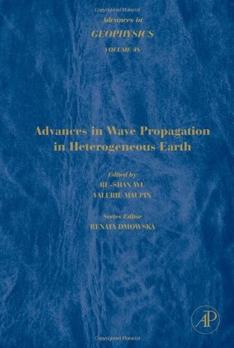 Advances in Geophysics: Advances in Wave Propagation in Heterogeneous Earth (Volume 48) (Advances in Geophysics, Volume 48)
