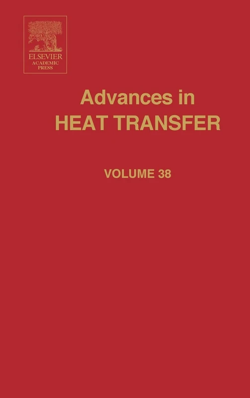 Advances in Heat Transfer: Vol 38 (Advances in Heat Transfer)