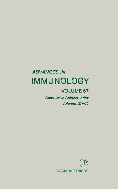 Cumulative Subject Index, Volumes 37-65: Cumulative Subject Index, for Volumes 37-65 v. 67 (Advances in Immunology): Volume 67