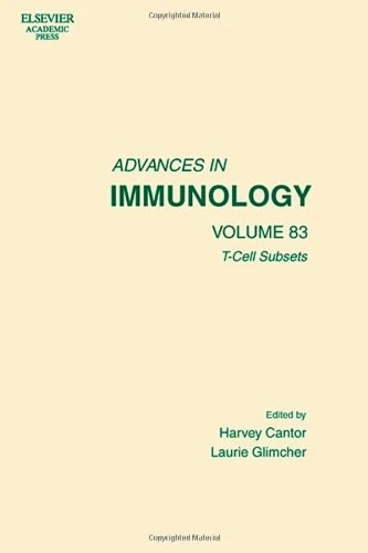 T Cell Subsets: Cellular Selection, Commitment and Identity (Advances in Immunology): Volume 83