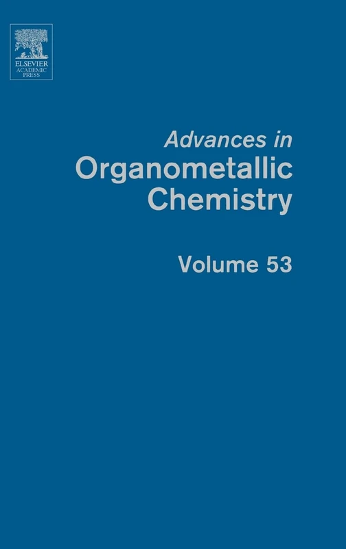 ADVANCES IN ORGANOMETALLIC CHEM V53 (Advances in Organometallic Chemistry): Volume 53