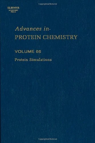 Protein Simulations (Volume 66) (Advances in Protein Chemistry, Volume 66)
