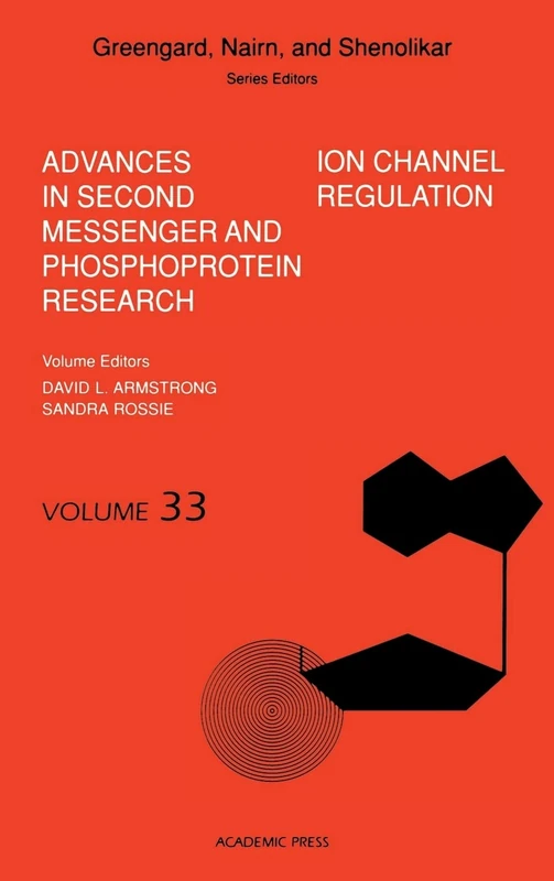 Ion Channel Regulation (Advances in Second Messenger and Phosphoprotein Research): Volume 33
