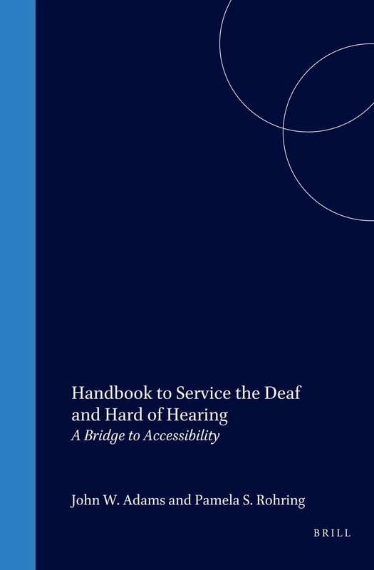 Handbook to Service the Deaf and Hard of Hearing: A Bridge to Accessibility