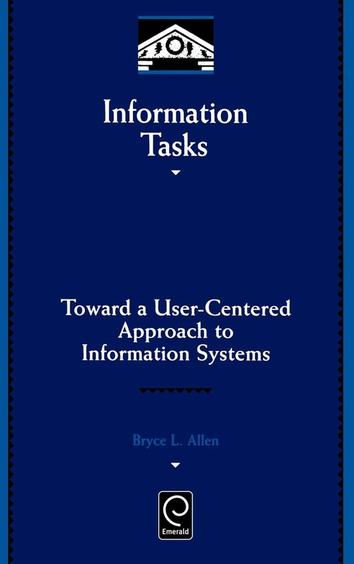 Information Tasks: Toward a User-centered Approach to Information Systems: 96 (Library and Information Science, 96)