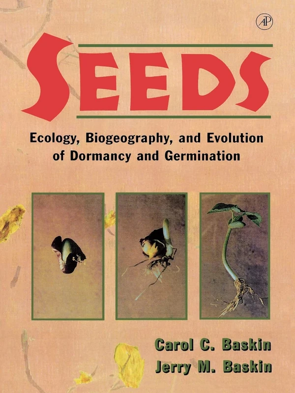 Seeds: Ecology, Biogeography, and Evolution of Dormancy and Germination