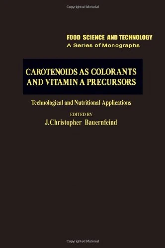 Carotenoids as Colorants and Vitamin A Precursors: Technological and Nutritional Applications (Food Science and Technology)