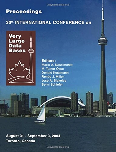 Proceedings 2004 VLDB Conference: The 30th International Conference on Very Large Databases (VLDB) (PROCEEDINGS OF THE INTERNATIONAL CONFERENCE ON VERY LARGE DATABASES (VLDB))