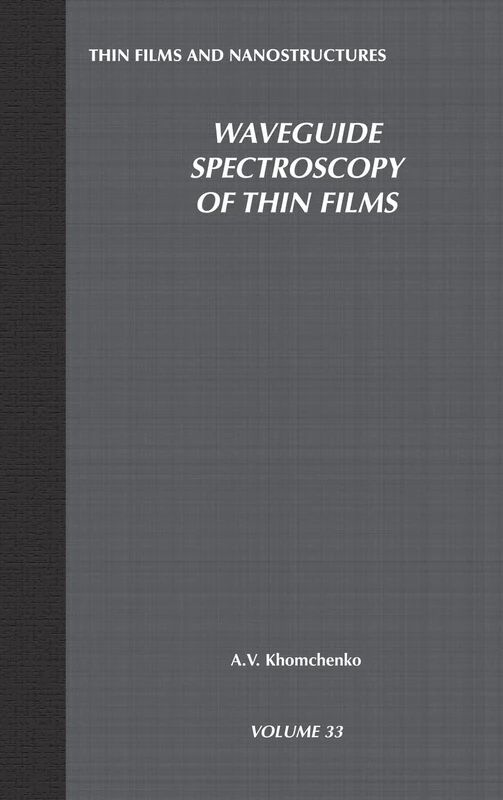 Waveguide Spectroscopy of Thin Films (Thin Films and Nanostructures): Volume 33