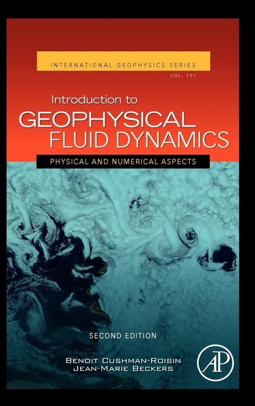 Introduction to Geophysical Fluid Dynamics (International Geophysics): Physical and Numerical Aspects: Volume 101 (International Geophysics, Volume 101)