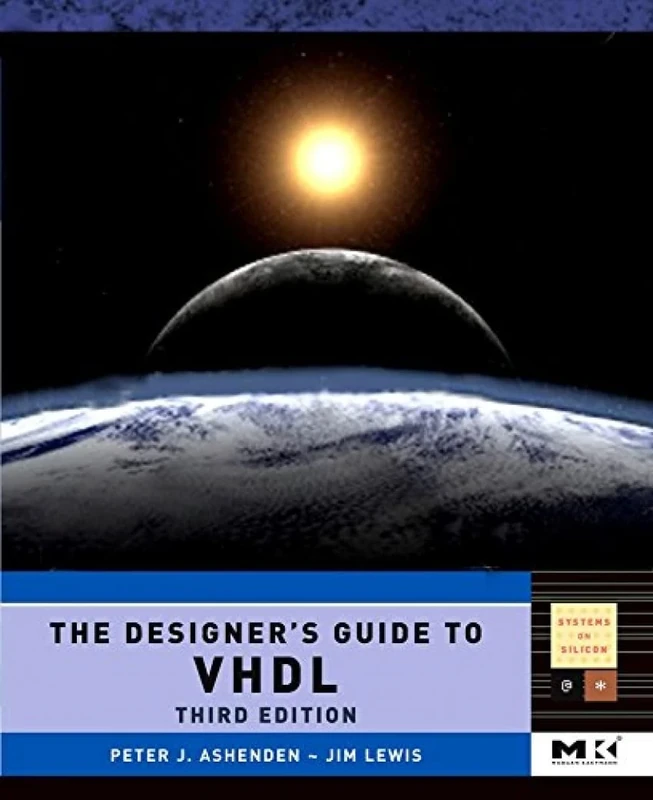 The Designer's Guide to VHDL (Systems on Silicon): Volume 3