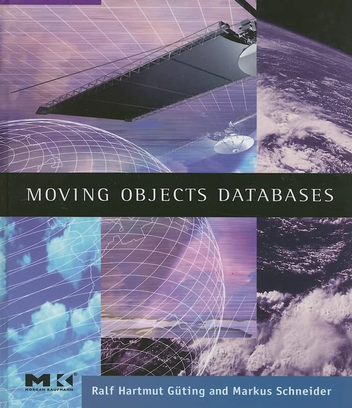Moving Objects Databases (The Morgan Kaufmann Series in Data Management Systems)