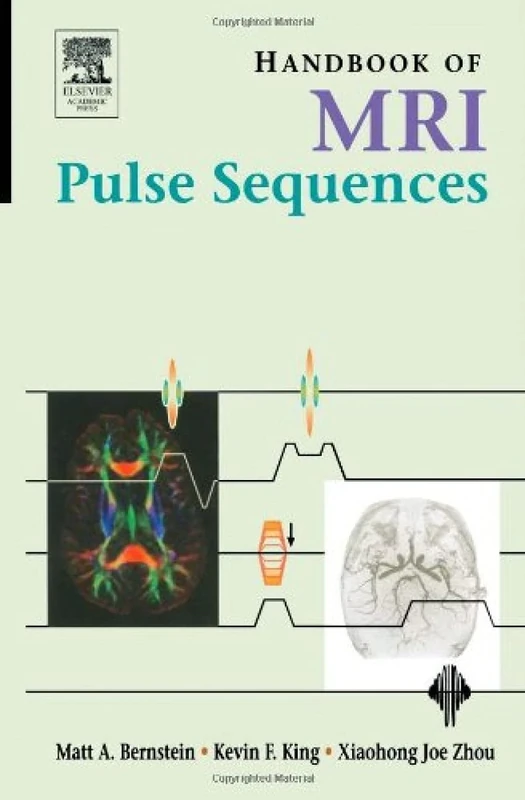 Handbook of MRI Pulse Sequences: A Guide for Scientists, Engineers, Radiologists, Technologists