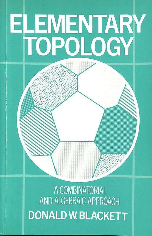 Elementary Topology: A Combinatorial and Algebraic Approach